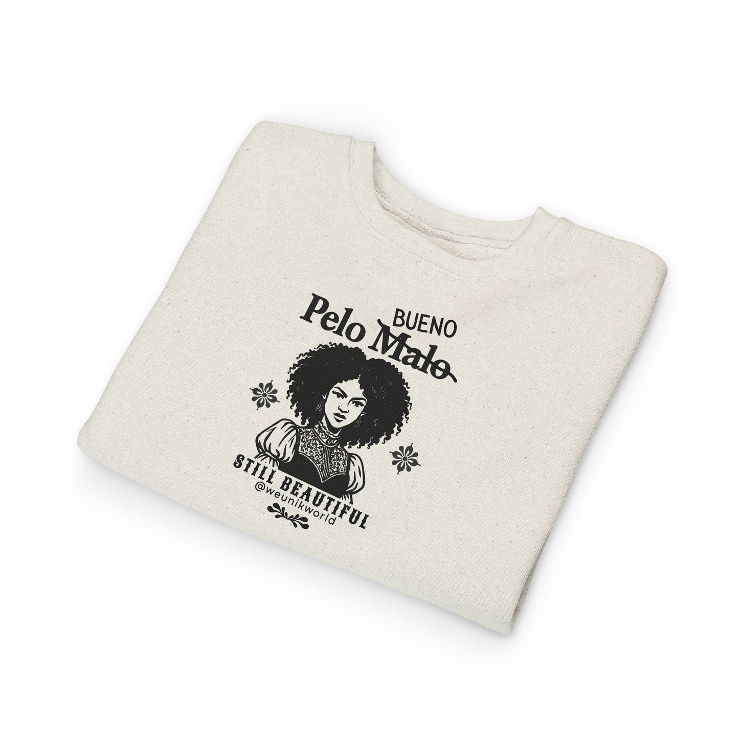 Toddler Sweatshirt — 'Pelo malo' Crossed Out to 'Bueno' with 'Still Beautiful' Curly Girl Design