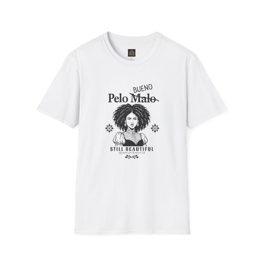 Still Beautiful Unisex Tee — "Pelo malo, bue malo" Crossed Out, Bueno (Curly Hair Celebration)