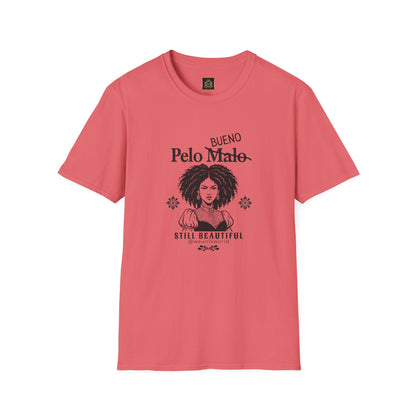 Still Beautiful Unisex Tee — "Pelo malo, bue malo" Crossed Out, Bueno (Curly Hair Celebration)